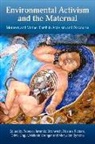 Rebecca Jaremko Bromwich, Noemie Richard, Olivia Ungar, Rebecca Jaremko Bromwich, Noemie Richard, Noemie Richards... - Environmental Activism and the Maternal