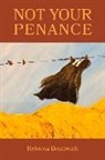Rebecca Bromwich, Rebecca Jaremko Bromwich, Rebecca Jaremko Bromwich - Not Your Penance