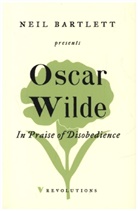 Neil Bartlett, Oscar Wilde - In Praise of Disobedience
