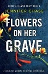 Jennifer Chase - Flowers on Her Grave