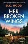 D. K. Hood - Her Broken Wings