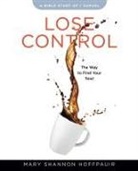 Mary Shannon Hoffpauir - Lose Control - Women's Bible Study Participant Workbook