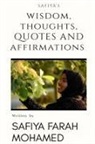 Safiya Mohamed - Safiya's Wisdom Thoughts, Quotes And Affirmations