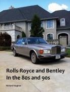 Richard Vaughan - Rolls-Royce and Bentley In the 80s and 90s