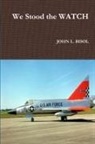 John L. Bisol - We Stood the WATCH