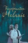 Jim Koris - The Transformation of Melanie