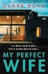 Clare Boyd - My Perfect Wife