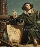 Owen Gingerich, Christopher Riopelle, Christopher Gingerich Riopelle, Christopher Szczerski Riopelle, Andrzej Szczerski - Conversations With God: Jan Matejko''s Copernicus