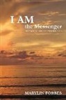 Marylin Carol Forbes - I AM the Messenger: Messages of Love to Stir the Soul