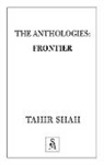 Tahir Shah - The Anthologies: Frontier