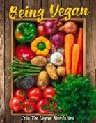 Joanne Al-Samarae, Sarah Bankes, Alice Barnes-Brown, Rebecca Greig, Laurie Newman, Beate Sonerud... - Being Vegan: Join the Vegan Revolution