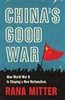 Rana Mitter - Chinas Good War