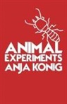 Anja Konig - Animal Experiments