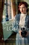 Roseanna M White, Roseanna M. White - A Portrait of Loyalty