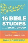 Ryan Lokkesmoe - 16 Bible Studies for Your Small Group