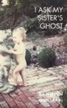 Benjamin Gucciardi - I Ask My Sister's Ghost