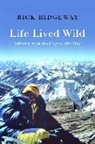 Rick Ridgeway - Life Lived Wild