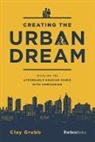 Clay Grubb, Clay Grubb - Creating the Urban Dream