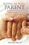 Ken Druck - Raising an Aging Parent: Guidelines for Families in the Second Half of Life