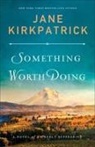Jane Kirkpatrick - Something Worth Doing – A Novel of an Early Suffragist