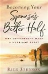 Rick Johnson - Becoming Your Spouse's Better Half