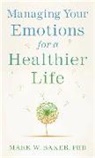 Mark W. Baker, Mark W. PhD Baker - Managing Your Emotions for a Healthier Life