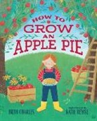 Beth Charles, Beth/ Rewse Charles, Katie Rewse - How to Grow an Apple Pie