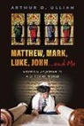 Arthur Ullian - Matthew, Mark, Luke, John… and Me