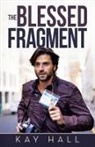 Kay Hall - The Blessed Fragment
