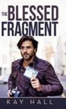 Kay Hall - The Blessed Fragment