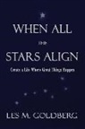 Les M. Goldberg - When All the Stars Align: Create a Life Where Great Things Happen