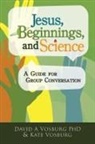 David Vosburg, David A. Vosburg, Kate Vosburg - Jesus, Beginnings, and Science