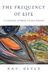 Kari Beyer - The Frequency of Life: A Collection of Word Art and Artwork