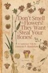 Duncan P. Bradshaw - Don't Smell The Flowers! They Want To Steal Your Bones!