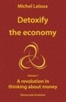Michel Laloux - Detoxify the economy: A revolution in thinking about money