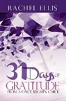 Rachel Ellis - 31 Days of Gratitude from a Once Broken Chick: Thanking Your Way Back to Whole Volume 1