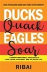 Ribai, Ribai . - Ducks Quack Eagles Soar