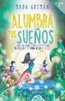 Mada Guzmán, Desaprendiendo Para Aprender - Alumbra tus sueños: Que tus hijos sean tus alas y no un peso que te impida alzar el vuelo