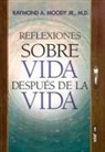 Raymond A. Moody - Reflexiones Sobre Vida Despues de la Vida
