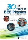 Minghan Ye &amp; Changzheng Yuan, Changzheng Yuan, Minghan Ye, Minghan Ye, Changzheng Yuan - 30 Years Of Bes Physics - Proceedings Of The Symposium On 30 Years Of Bes Physics