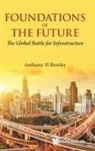 Anthony H Rowley, Anthony H Rowley, Anthony H. Rowley - FOUNDATIONS OF THE FUTURE