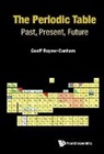 Geoff Rayner-Canham, Geoff Rayner-Canham, Geoffrey Rayner-Canham - Periodic Table, The: Past, Present, And Future
