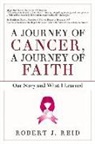 Robert Reid - A Journey of Cancer, a Journey of Faith: Our Story and What I Learned Volume 1