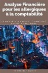 Philippe Massol - Analyse financière pour les allergiques à la comptabilité: la méthode d'analyse financière applicable sur le terrain facilement