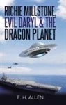 E H Allen, E. H. Allen - Richie Millstone, Evil Daryl & the Dragon Planet