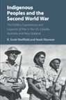 Noah Riseman, R. Scott Sheffield, R. Scott Riseman Sheffield - Indigenous Peoples and the Second World War