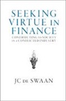 JC de Swaan, Jc (Princeton University De Swaan, De Swaan Jc De Swaan, Jc De Swaan - Seeking Virtue in Finance