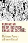 Powers Adrienne Russell Matthew Powers, Matthew (University of Washington) Russell Powers, Matthew Russell Powers, Matthew Powers, Adrienne Russell, Russell Adrienne - Rethinking Media Research for Changing Societies