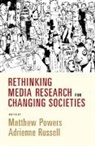 Powers Adrienne Russell Matthew Powers, Matthew (University of Washington) Russell Powers, Matthew Russell Powers, Matthew Powers, Adrienne Russell, Russell Adrienne - Rethinking Media Research for Changing Societies