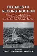 Ute Retallack Planert, Ute Planert, Planert Ute, James Retallack, Retallack James - Decades of Reconstruction Postwar Societies, State Building, International Relations From